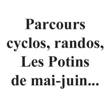 Parcours cyclo, randos, potins…