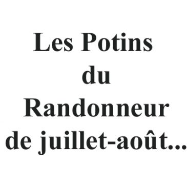 Les potins du randonneur de juillet-août…