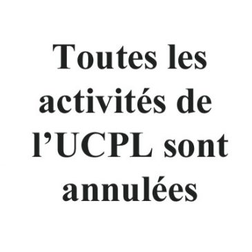 Toutes les activités de l’UCPL sont annulées